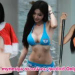 น้อง myrinsiya สาวหน้าคม สุดเซ็กซี่ Onlyfans18+ ถึงใจ